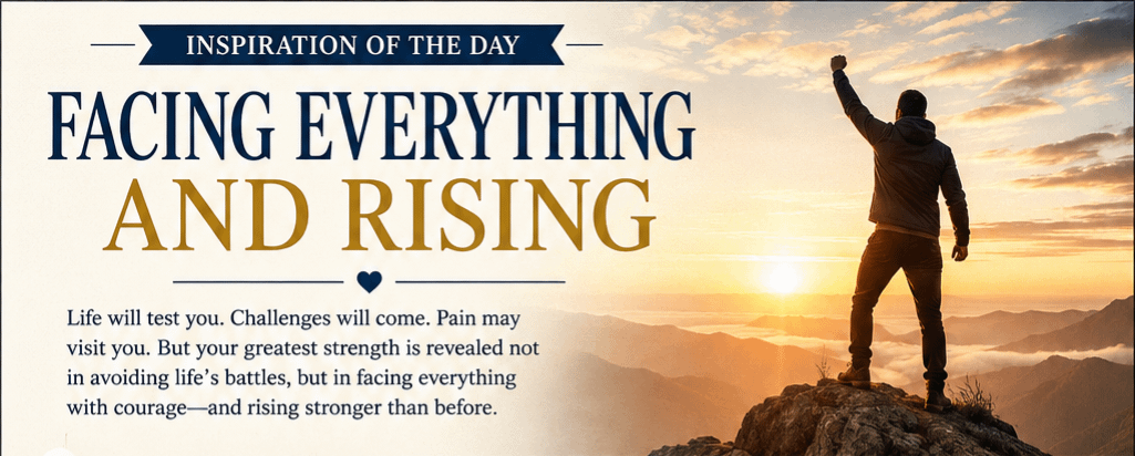 Inspiration of the Day: Facing Everything and Rising 1 bb7c8169 97d7 4d57 94c8 ac0d29dd0928