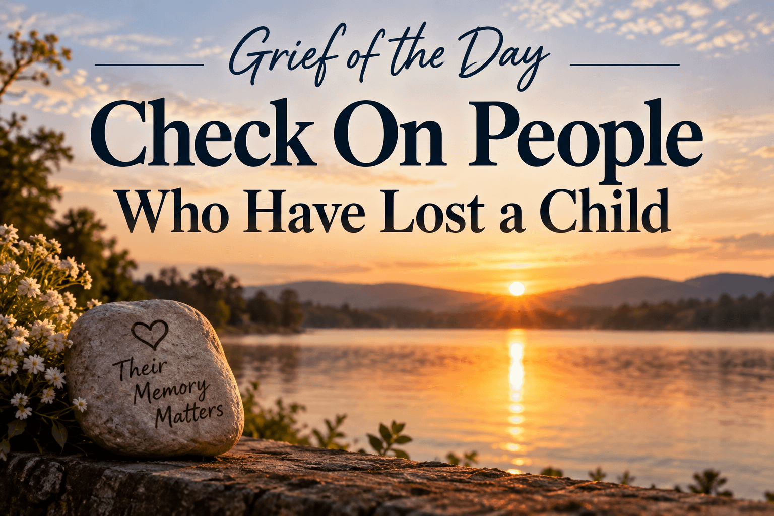 Grief of the Day: Check On People Who Have Lost a Child
