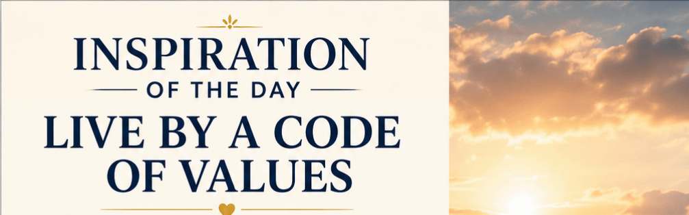 Inspiration of the Day: Live By a Code of Values