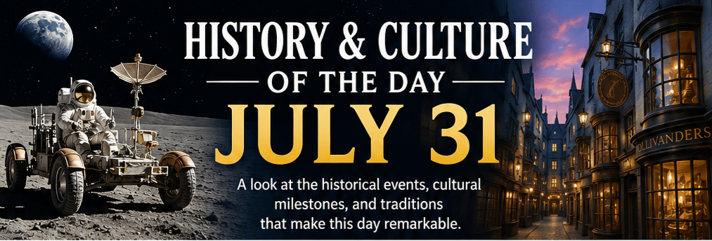 History & Culture of the Day – July 31 3 History & Culture of the Day – July 31