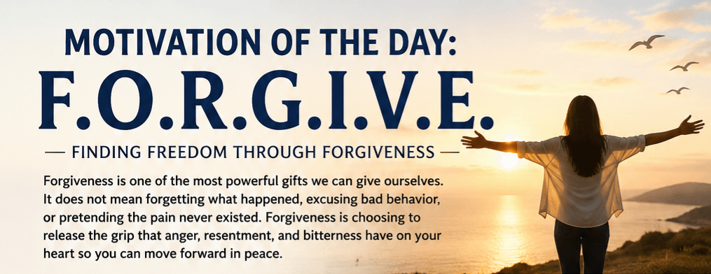Motivation of the Day: F.O.R.G.I.V.E. 5 Motivation of the Day: F.O.R.G.I.V.E.