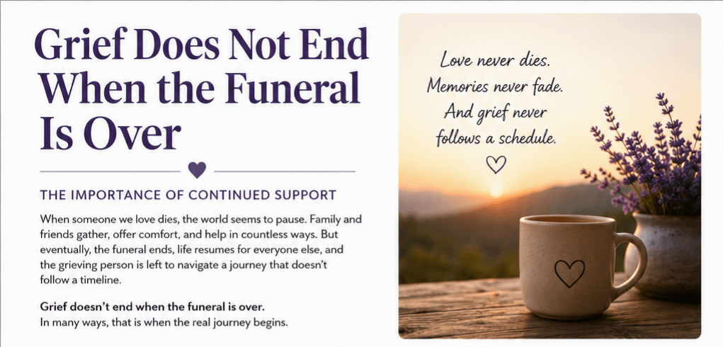Grief Does Not End When the Funeral Is Over: The Importance of Continued Support 4 Grief Does Not End When the Funeral Is Over: The Importance of Continued Support