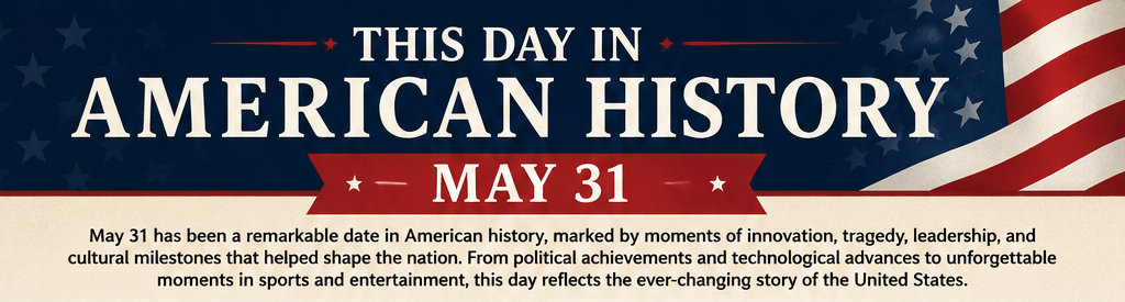 This Day in American History – May 31 1 image 22 2