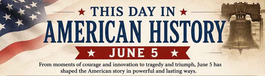 This Day in American History – June 5 1 image 11 1