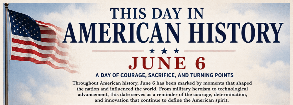 This Day in American History – June 6 5 This Day in American History – June 6