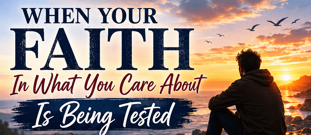 When Your Faith in What You Care About Is Being Tested 1 image 4 7