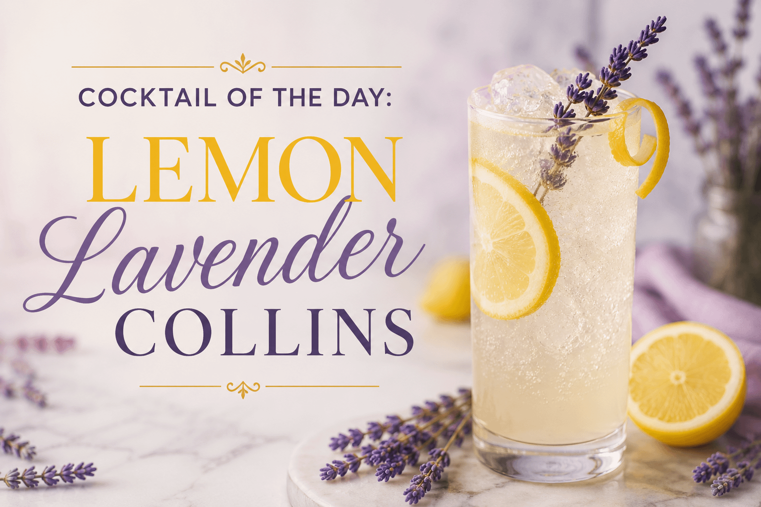 Cocktail of the Day: Lemon Lavender Collins 1 2e986f3b a580 4efa b24d 62aa6e80ddda