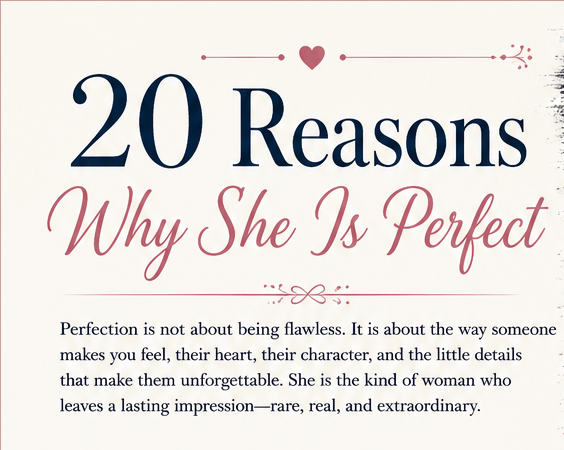 20 Reasons Why She Is Perfect