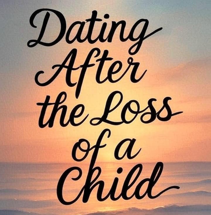 Dating After the Loss of a Child 1 9acb9da6 9167 47ab 8620 f4e8af02ac5a