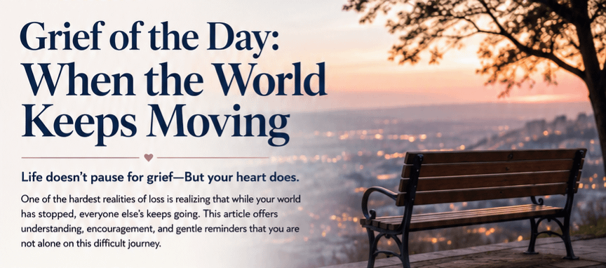 Grief of the Day: When the World Keeps Moving 7 Grief of the Day: When the World Keeps Moving