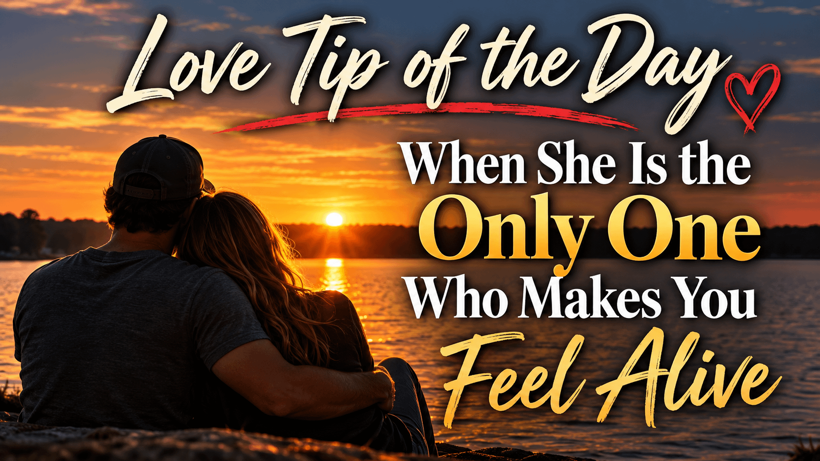 Love Tip of the Day: When She Is the Only One Who Makes You Feel Alive
