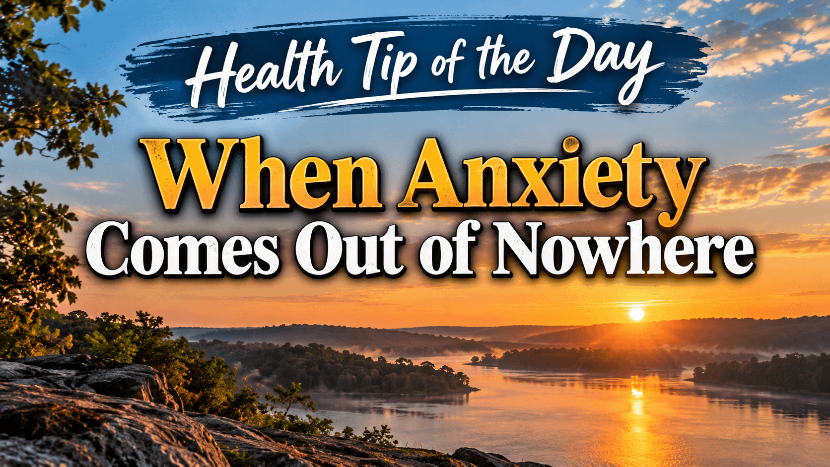 Health Tip of the Day: When Anxiety Comes Out of Nowhere 3 Health Tip of the Day: When Anxiety Comes Out of Nowhere